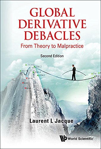 Global Derivative Debacles:From Theory to Malpractice