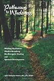 Pathways to Wholeness: Walking Meditation, Mindful Breathing, Bio-Energetic Healing and Spiritual Development