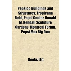Pepsico Buildings and Structures: Tropicana Field, Pepsi Center, Donald M. Kendall Sculpture Gardens, Montreal Forum, Pepsi Max Big One