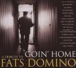 Goin' Home: a Tribute to Fats Domino