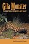 Gila Monster: Facts & Folklore Of Americas Aztec Lizard