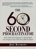 The 60 Second Procrastinator:  Sixty Solid Techniques to Jump-Start Any Project and Get Your Life in Gear!