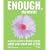 Enough, Dammit: A Cynic's Guide to Finally Getting What You Want out of Life