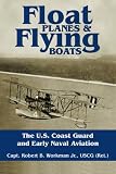 Float Planes and Flying Boats: The U.S. Coast Guard and Early Naval Aviation