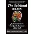 The Spiritual Brain: A Neuroscientist's Case for the Existence of the Soul