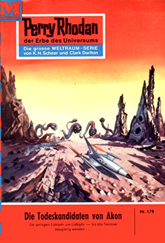 Perry Rhodan 178: Die Todeskandidaten von Akon (Heftroman): Perry Rhodan-Zyklus 