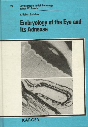 Embryology of the Eye and Its Adnexae (Developments in Ophthalmology, Vol. 24)