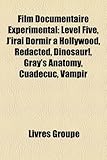 Film Documentaire Exprimental: Level Five, J'Irai Dormir Hollywood, Redacted, Dinosaur!, Gray's Anatomy, Cuadecuc, Vampir-