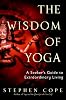 The Wisdom of Yoga: A Seeker's Guide to Extraordinary Living