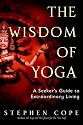 The Wisdom of Yoga: A Seeker's Guide to Extraordinary Living
