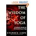 The Wisdom of Yoga: A Seeker's Guide to Extraordinary Living