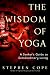 Image of The Wisdom of Yoga: A Seeker's Guide to Extraordinary Living