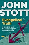 Evangelical truth : a personal plea for unity, integrity and faithfulness