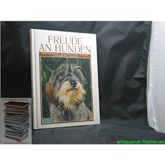 Freude an Hunden. Abstammung � Anschaffung � Pflege � Erziehung � Rassen.