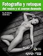 Fotograf�a y retoque del rostro y el cuerpo desnudo (Titulos Especiales (anaya))