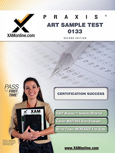 Praxis Art Sample Test 10133 Teacher Certification Test Prep Study Guide (XAM PRAXIS)