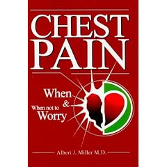 Click here to buy Chest Pain: When and When Not to Worry by Albert Miller M.D..