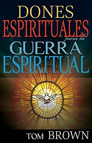 Dones Espirituales Para La Guerra Espiritual: Spanish - Spiritual Gifts for Spiritual Warfare Paperback March 2, 2015