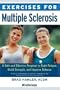 Exercises for Multiple Sclerosis: A Safe and Effective Program to Fight Fatigue, Build Strength, and Improve Balance
