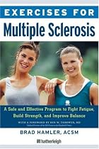Exercises for Multiple Sclerosis: A Safe and Effective Program to Fight Fatigue, Build Strength, and Improve Balance