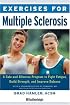 Exercises for Multiple Sclerosis: A Safe and Effective Program to Fight Fatigue, Build Strength, and Improve Balance (Exercises for)