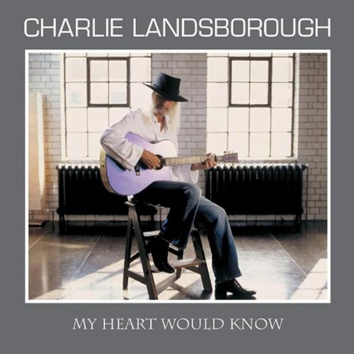 CHARLIE LANDSBOROUGH : MY HEAR