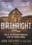 The Birthright: Out of the Servants Quarters into the Fathers House
