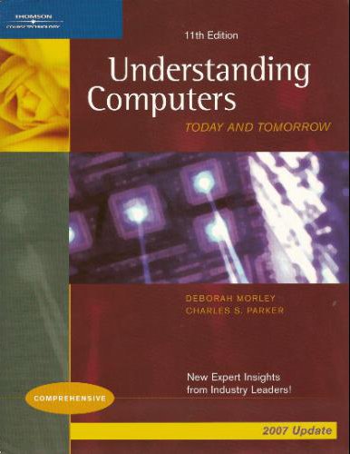 Understanding Computers: Today & Tomorrow, Comprehensive 2007 Update Edition (New Perspectives Series)