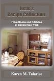 Josie's Recipe Collection: From Cooks and Kitchens of Central New York