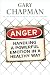 Anger: Handling a Powerful Emotion in a Healthy Way