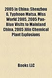 2005 in China 2005 in China: Shenzhou 6, Typhoon Matsa, Miss World 2005, 2005 Pan-Blue Vishenzhou 6, Typhoon Matsa, Miss World 2005, 2005 Pan-Blue-