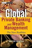 Global Private Banking and Wealth Management: The New Realities (The Wiley Finance Series)