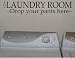 THE LAUNDRY ROOM DROP YOUR PANTS HERE Vinyl wall lettering stickers quotes and sayings home art decor decal