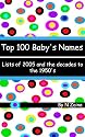 Top 100 Baby Names List from 2005 to the decades of the 1950's.