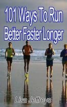 101 Ways To Run Better Faster Longer-From Free Kindle Books Library