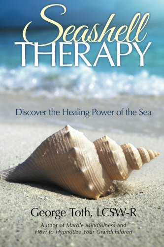 Seashell Therapy: Discover the Healing Power of the Sea