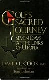 Golf's Sacred Journey: Seven Days at the Links of Utopia