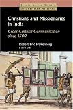 Christians and Missionaries in India: Cross-Cultural Communication Since 1500