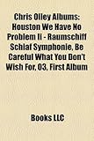 Chris Olley Albums: Houston We Have No Problem II - Raumschiff Schlaf Symphonie, Be Careful What You Don't Wish For, 03, First Album-