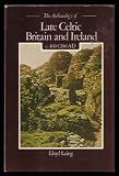 The archaeology of late Celtic Britain and Ireland, c.400-1200 AD