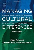 Managing Cultural Differences, Sixth Edition: Global Leadership Strategies for the 21st Century (Managing Cultural Differences)