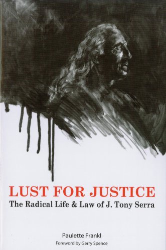 Lust for Justice - The Radical Life & Law of J. Tony Serra