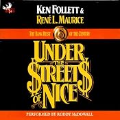 Under the Streets of Nice: The Bank Heist of the Century | [Ken Follett, Rene L. Maurice]