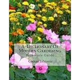 A  Dictionary Of Modern Gardening ~ George Johnson