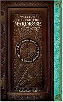 Walking through the Wardrobe:  A Devotional Quest into The Lion, The Witch, and The Wardrobe