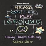 Heard on the Playground: Funny Things...