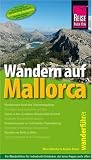 Wandern auf Mallorca: Das Handbuch f&uuml;r den optimalen Wanderurlaub - Mit Wanderkarte - Marc Schichor, Kirsten Elsner