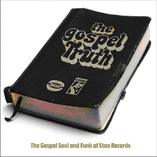 The Gospel Truth: The Gospel Soul and Funk of Stax Records