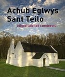 Achub Eglwys Sant Teilo : ailgodi adeilad canoloesol