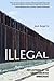 Illegal: Reflections of an Undocumented Immigrant (Latinos in Chicago and Midwest)